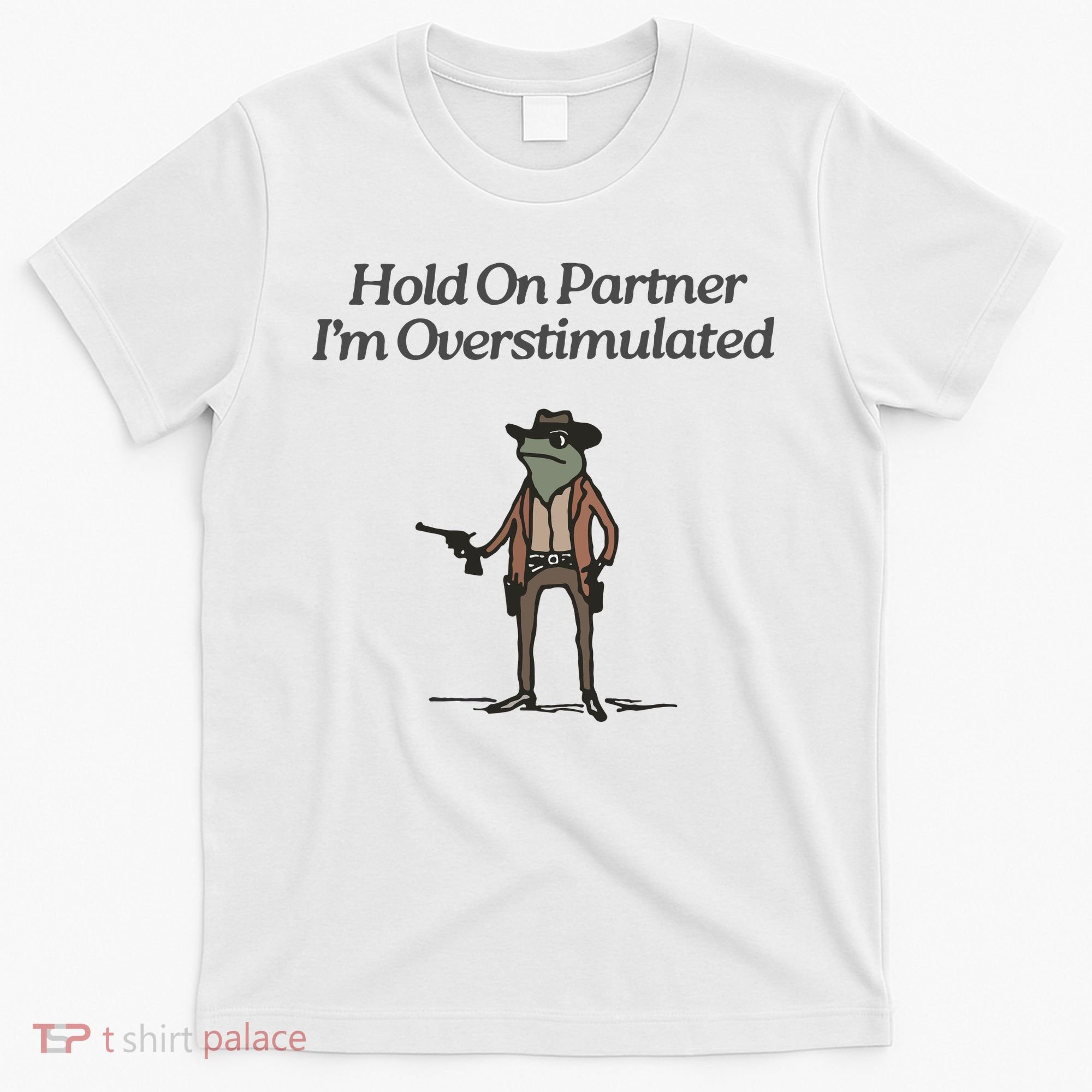 Hold On Partner IM Overstimulated Cowboy Frog Vintage T-Shirt