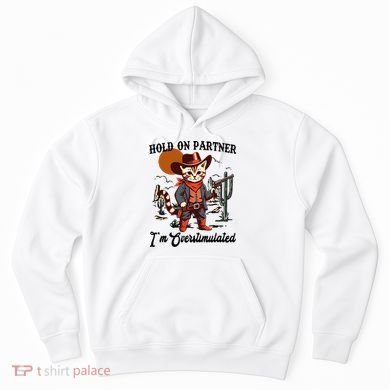 Hold On Partner IM Overstimulated Hoodie