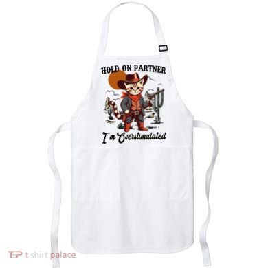 Hold On Partner IM Overstimulated Apron