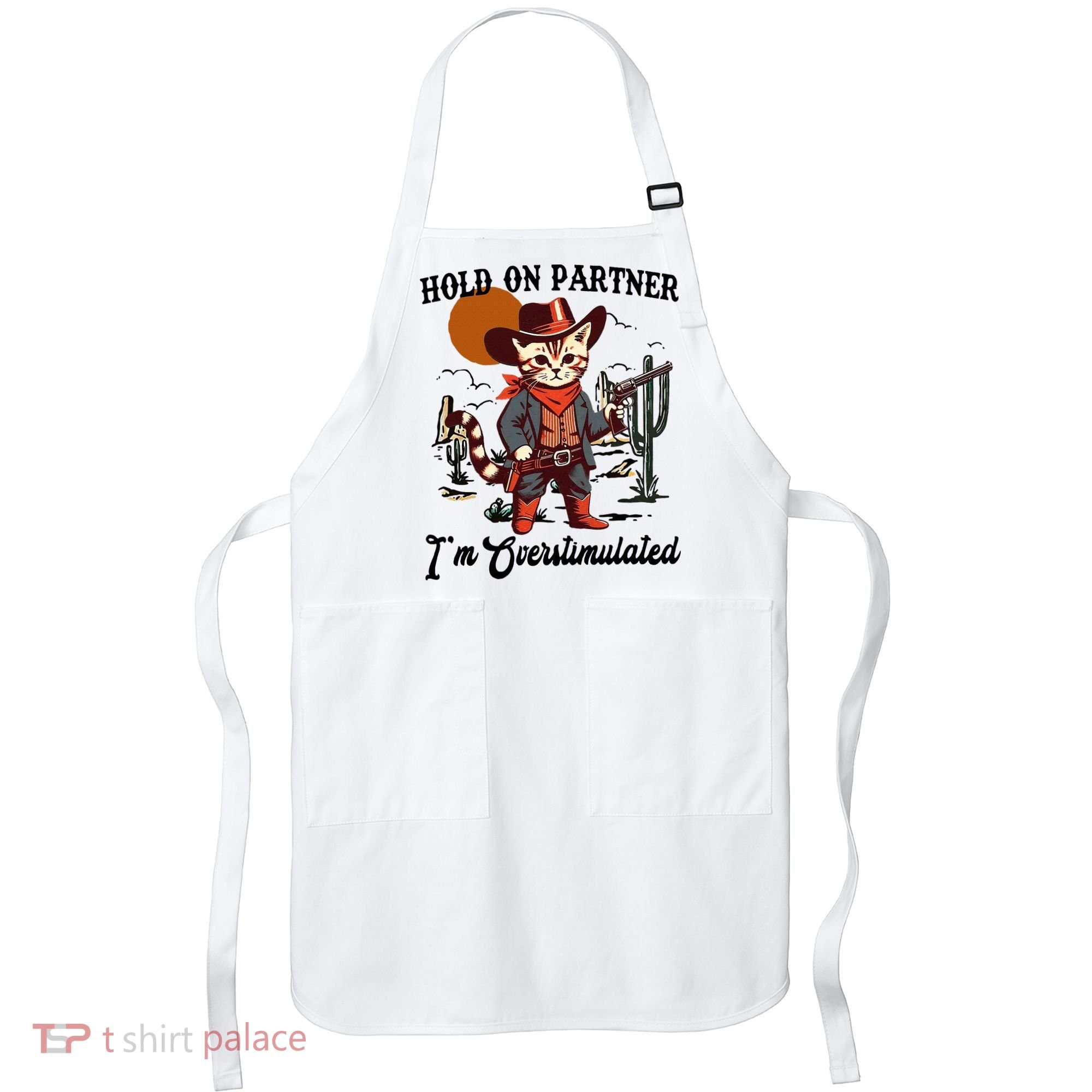 Hold On Partner IM Overstimulated Apron