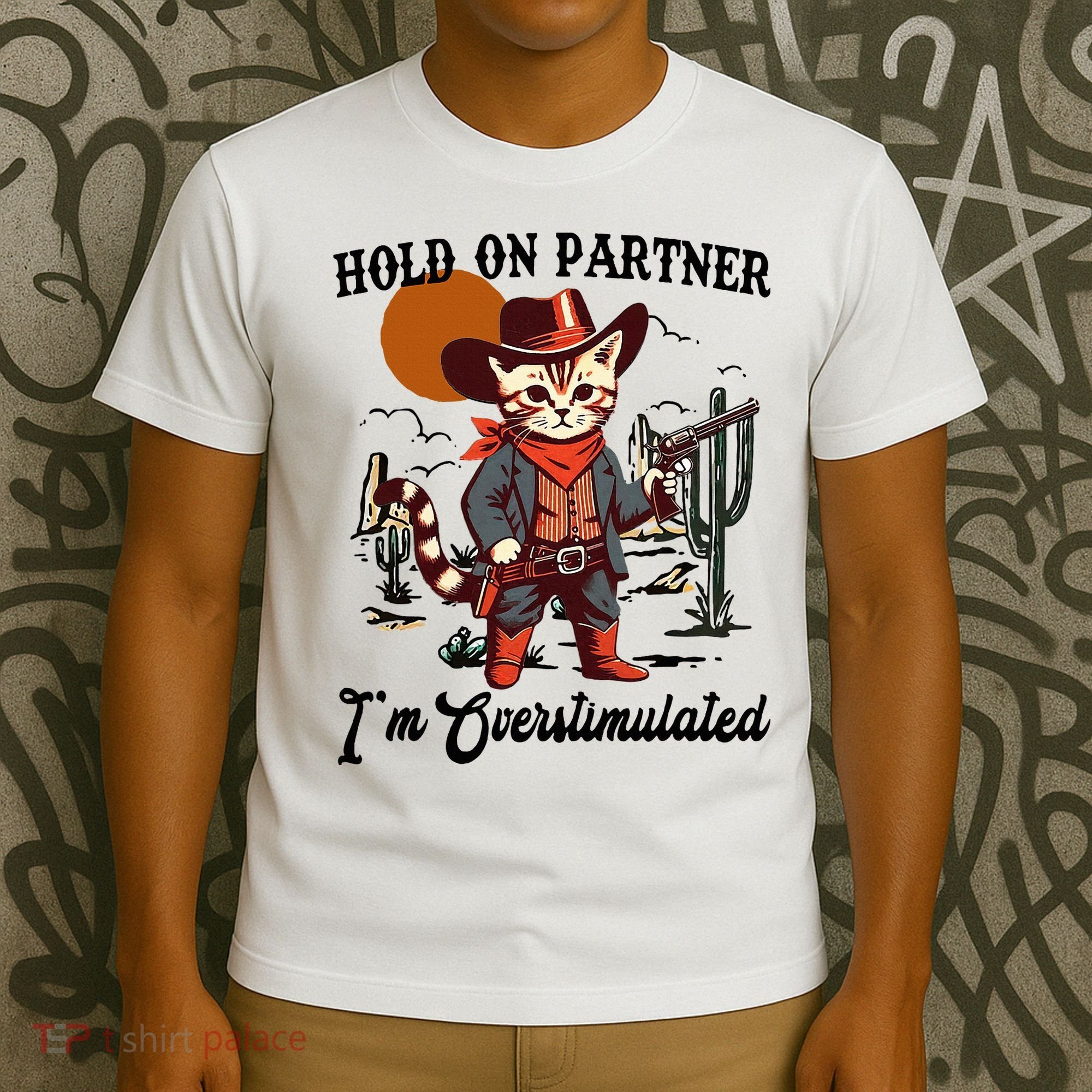 Hold On Partner IM Overstimulated T-Shirt