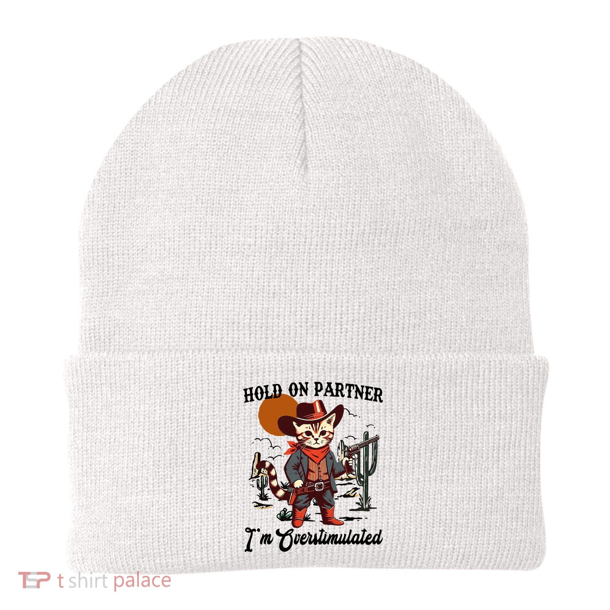 Hold On Partner IM Overstimulated Beanie
