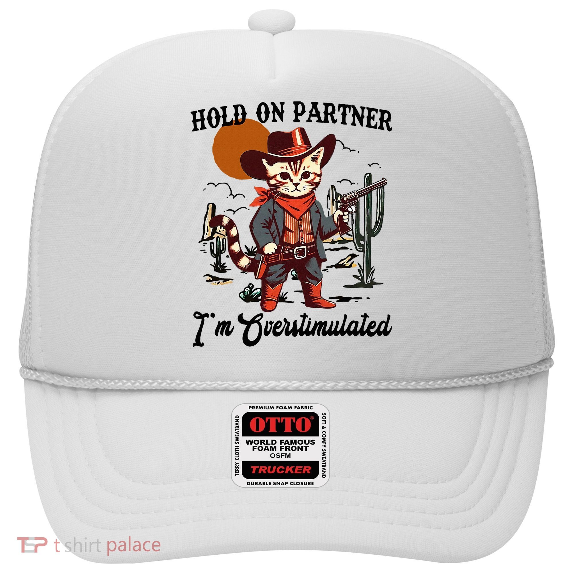 Hold On Partner IM Overstimulated Hat