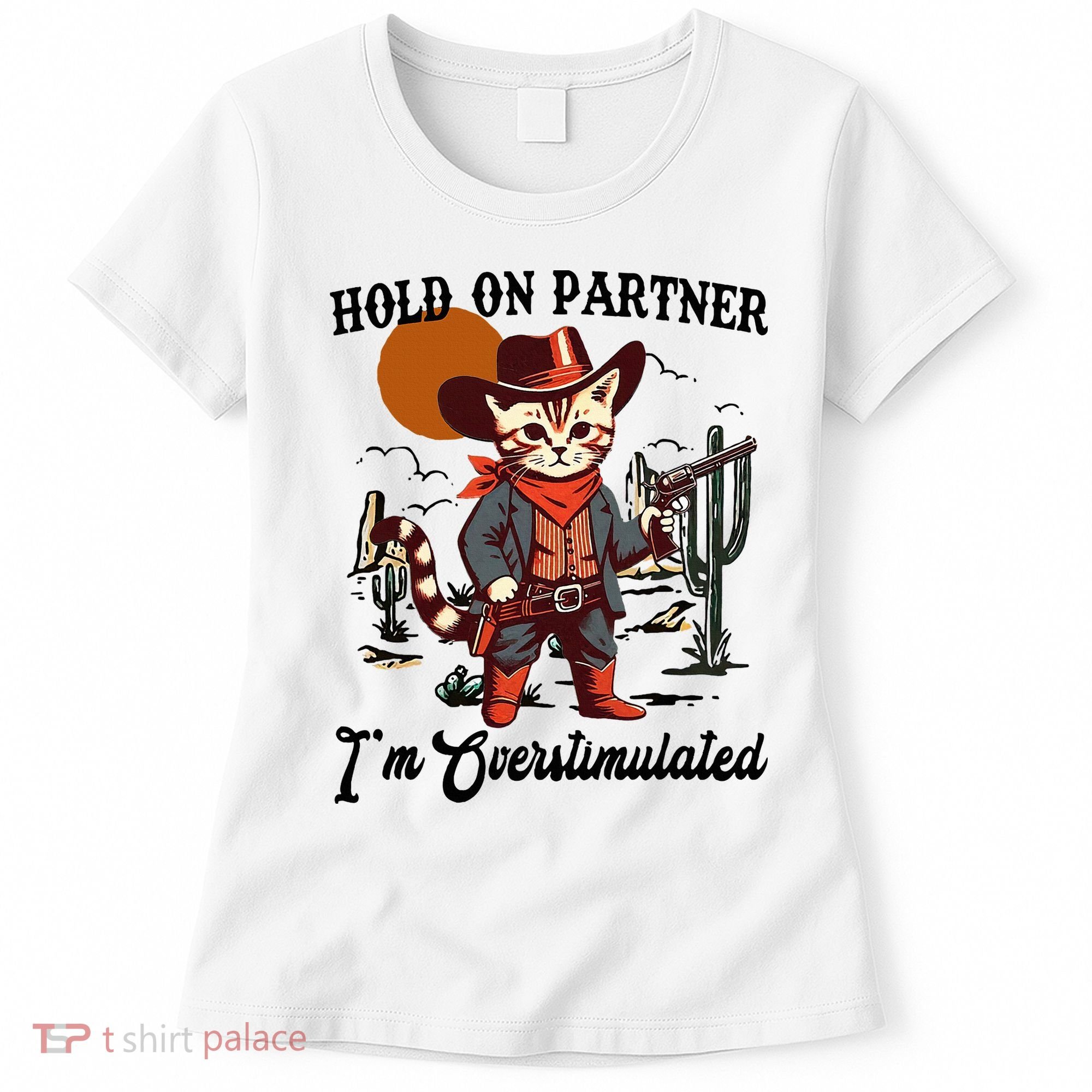Hold On Partner IM Overstimulated Women's T-Shirt