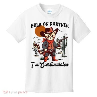 Hold On Partner IM Overstimulated Kids T-Shirt