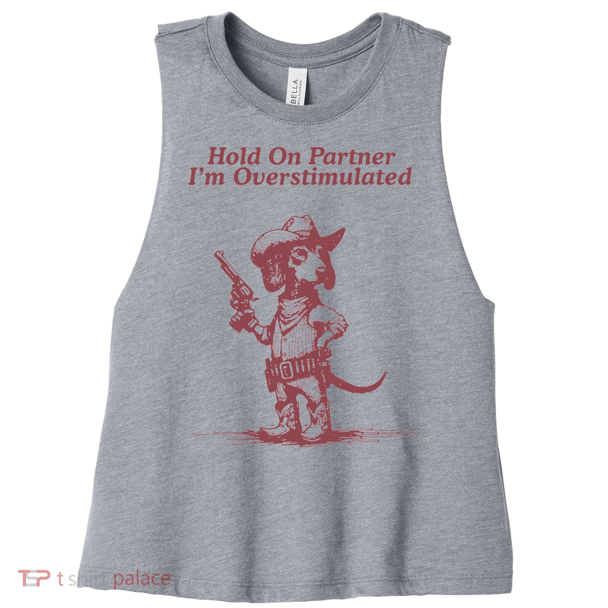 Hold On Partner IM Overstimulated Cowboy Dachshund Dogs Women's Racerback Cropped Tank