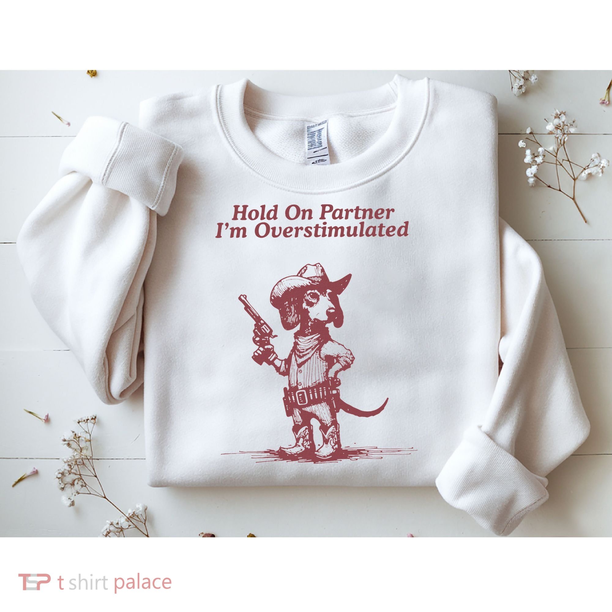 Hold On Partner IM Overstimulated Cowboy Dachshund Dogs Sweatshirt