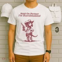 Hold On Partner IM Overstimulated Cowboy Dachshund Dogs T-Shirt thumb 6