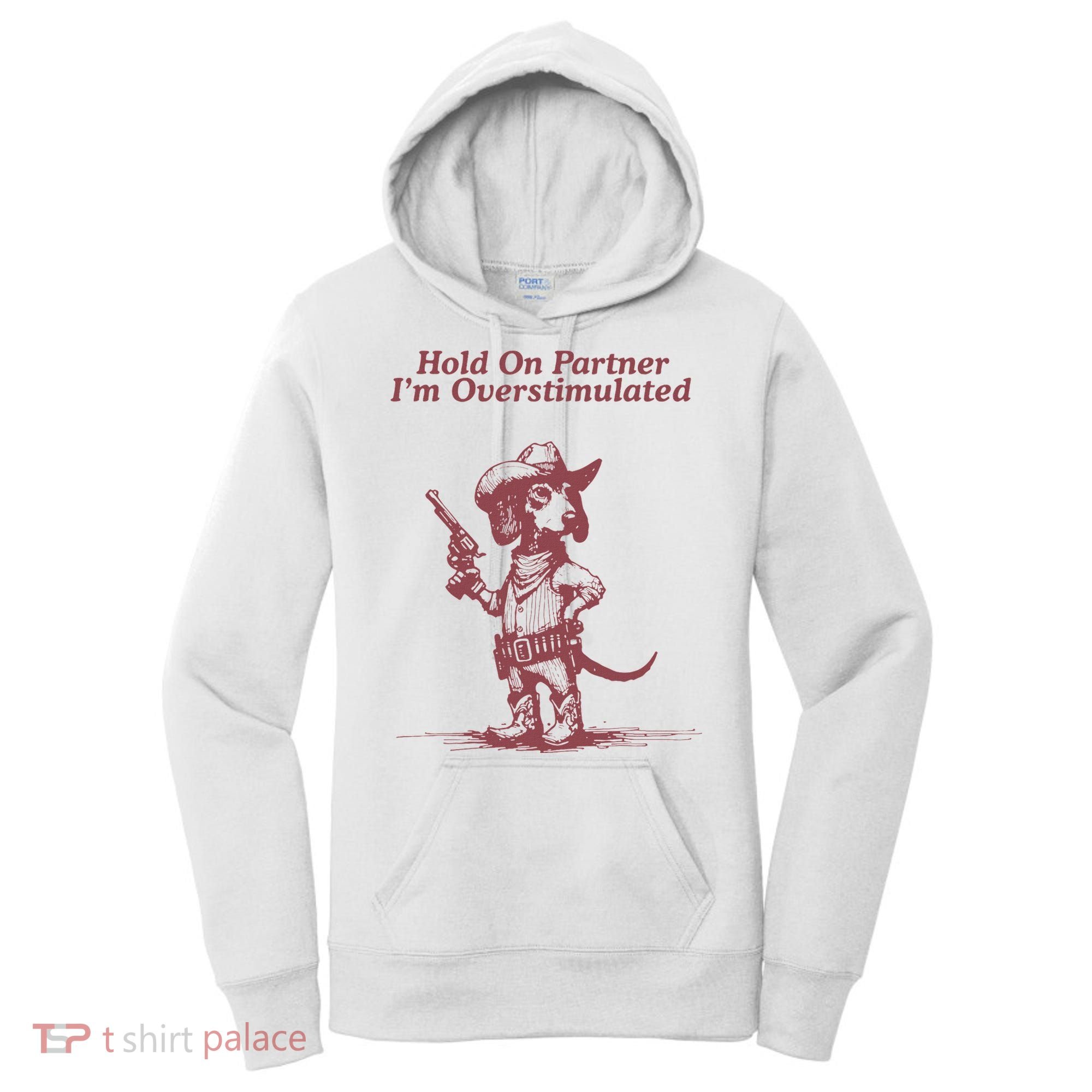 Hold On Partner IM Overstimulated Cowboy Dachshund Dogs Women's Hoodie
