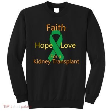 Hope Faith Love For A Kidney Transplant Sweatshirt
