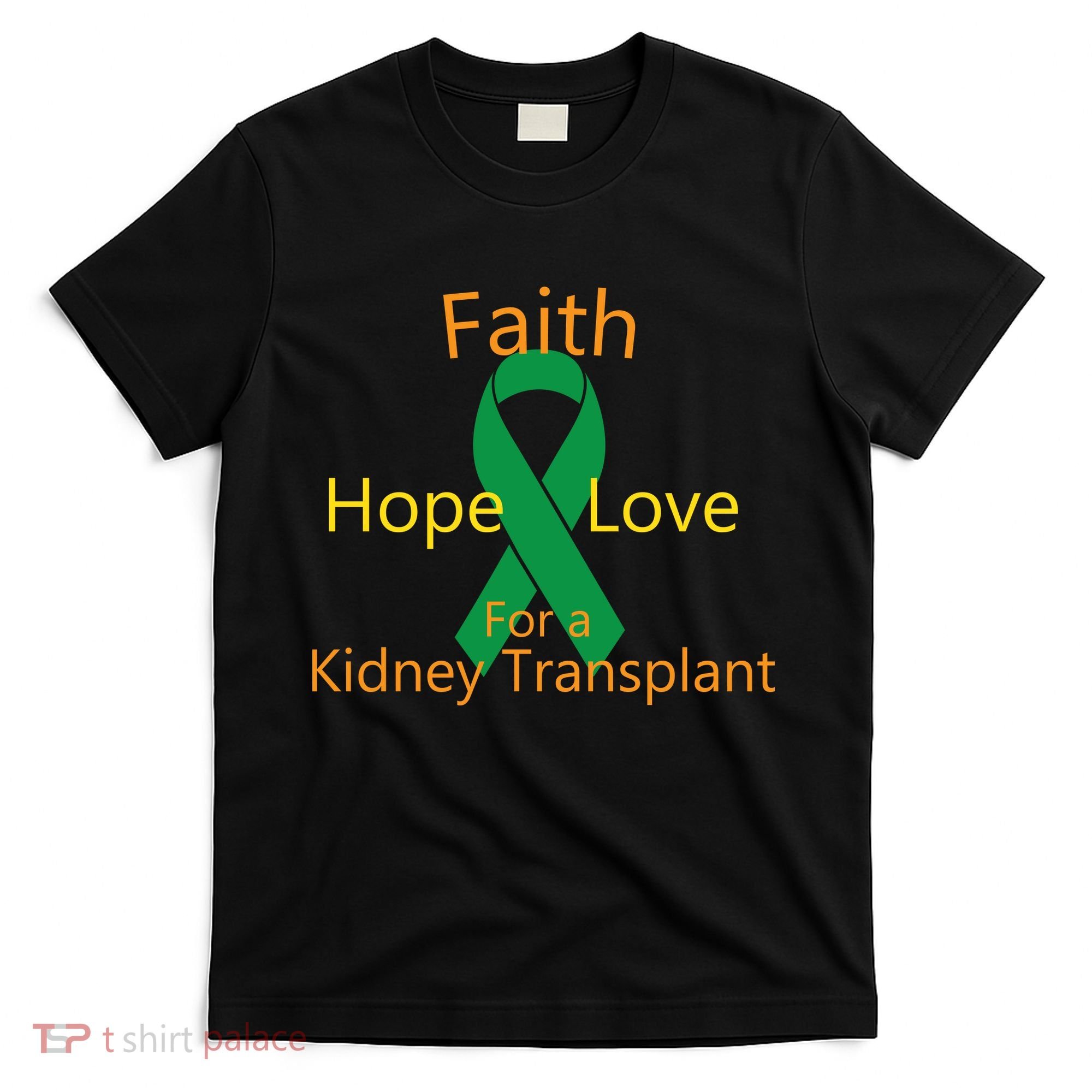Hope Faith Love For A Kidney Transplant T-Shirt