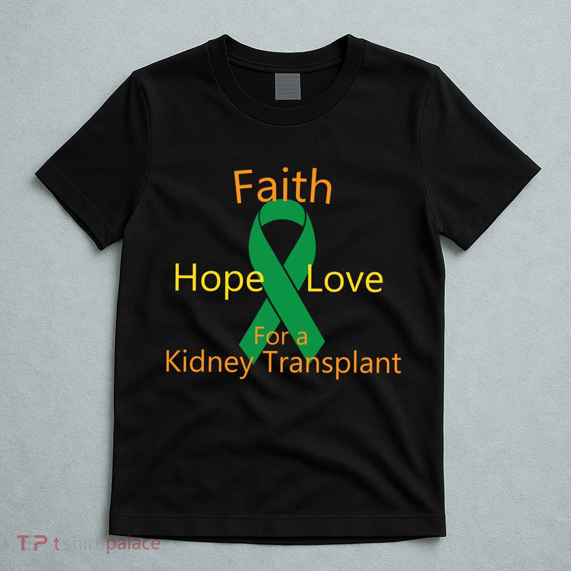 Hope Faith Love For A Kidney Transplant T-Shirt