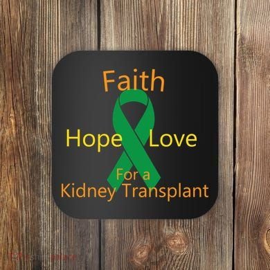 Hope Faith Love For A Kidney Transplant Coaster