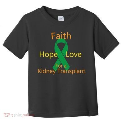 Hope Faith Love For A Kidney Transplant Toddler T-Shirt
