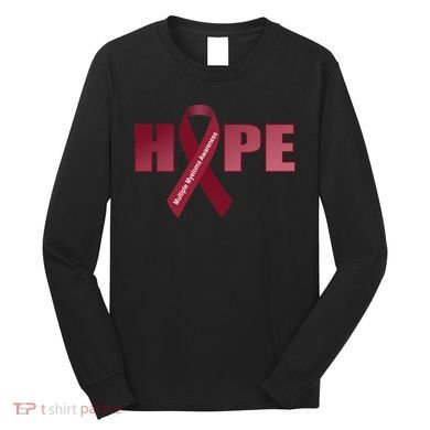 Hope For Multiple Myeloma Awareness Tribute Long Sleeve Shirt