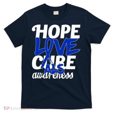 Hope Love Cure ALS Awareness T-Shirt