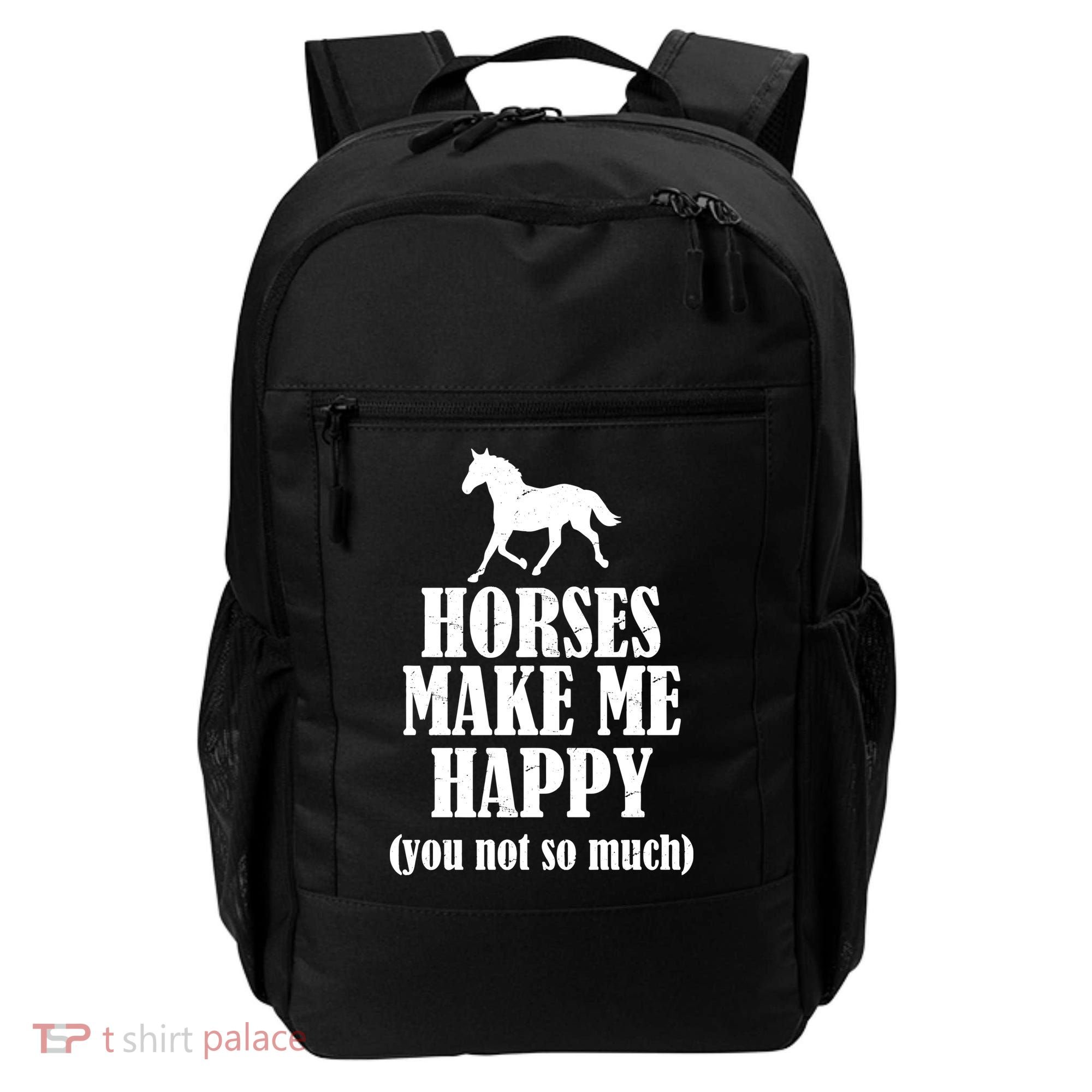 Horses Make Me Happy You Not So Much Backpack