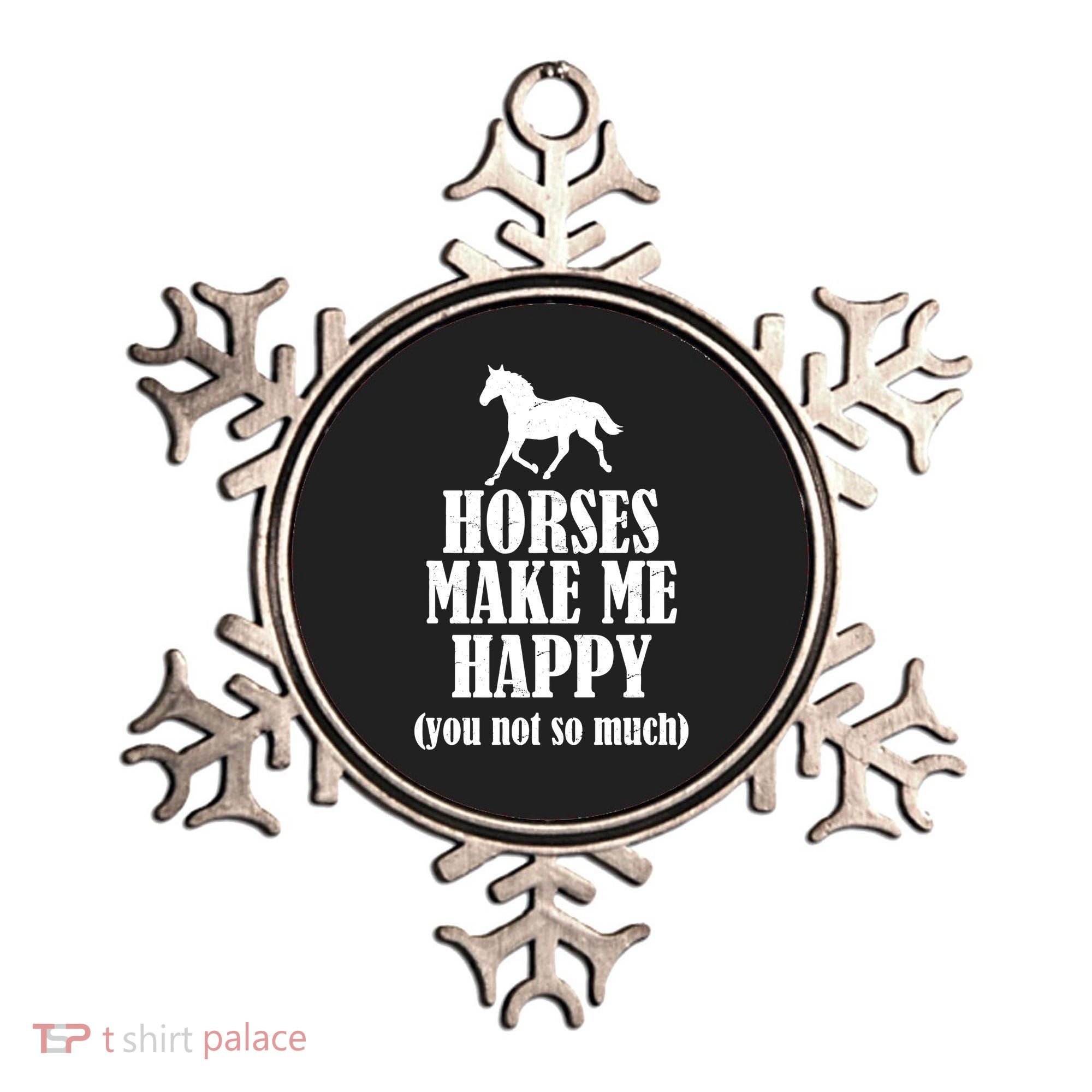 Horses Make Me Happy You Not So Much Ornament