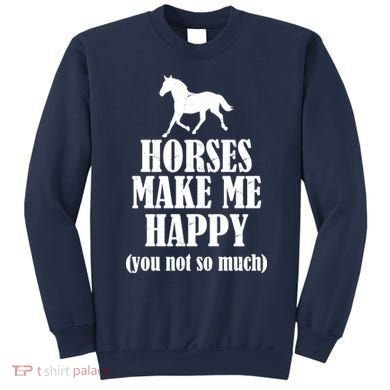 Horses Make Me Happy You Not So Much Sweatshirt