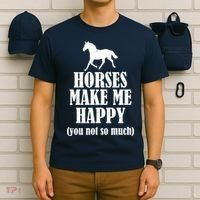 Horses Make Me Happy You Not So Much T-Shirt thumb 6