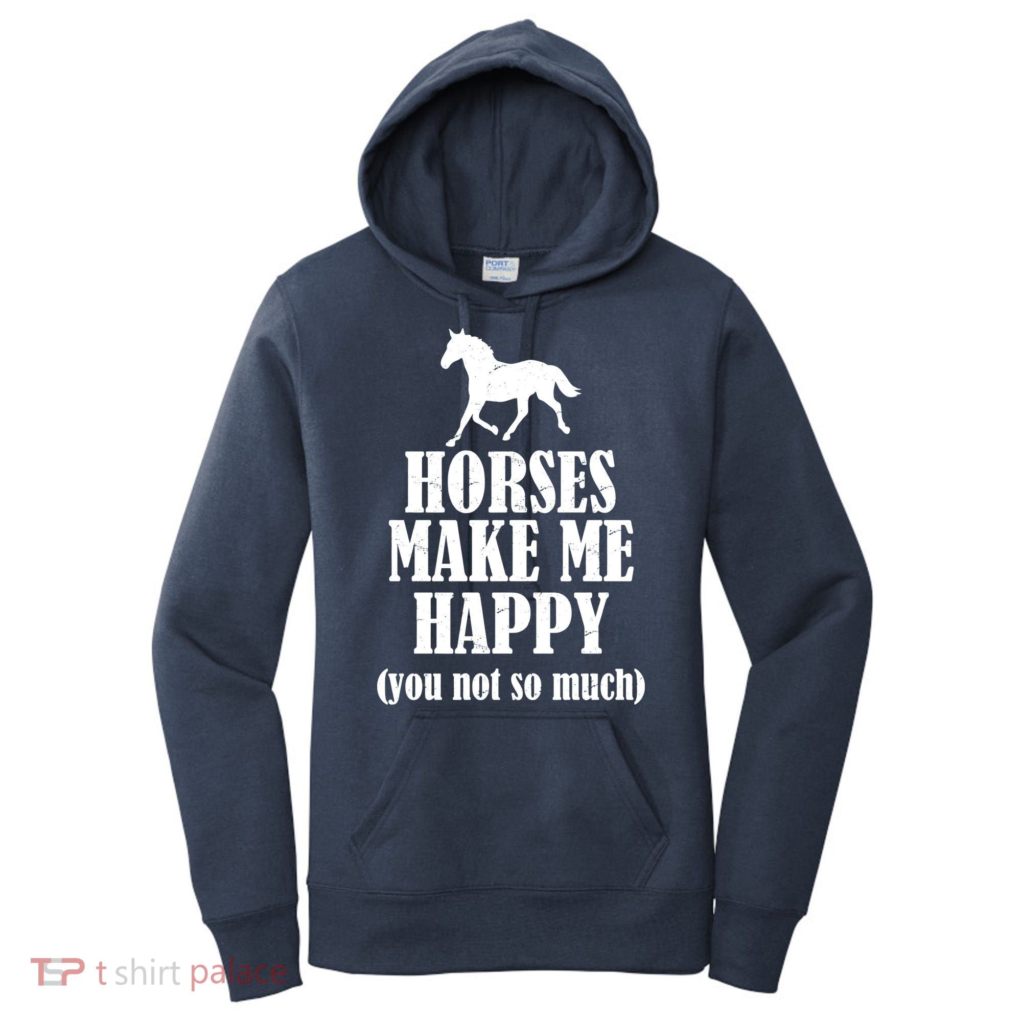 Horses Make Me Happy You Not So Much Women's Hoodie