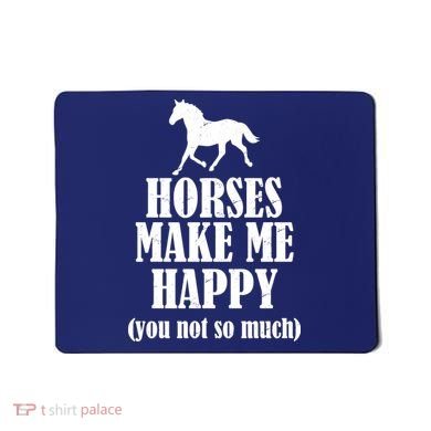 Horses Make Me Happy You Not So Much Mousepad