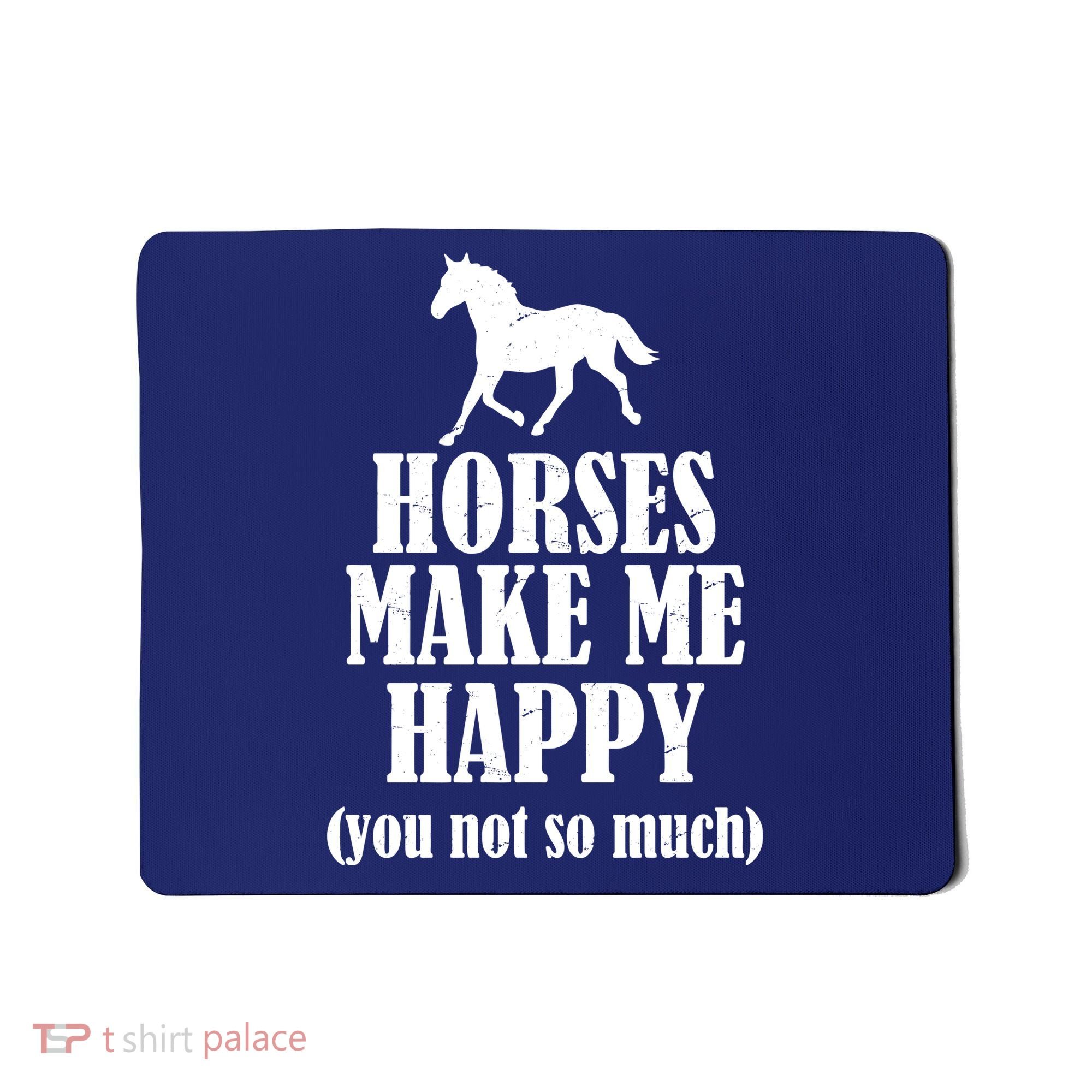 Horses Make Me Happy You Not So Much Mousepad
