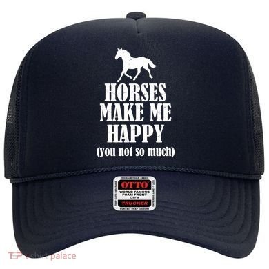Horses Make Me Happy You Not So Much Hat