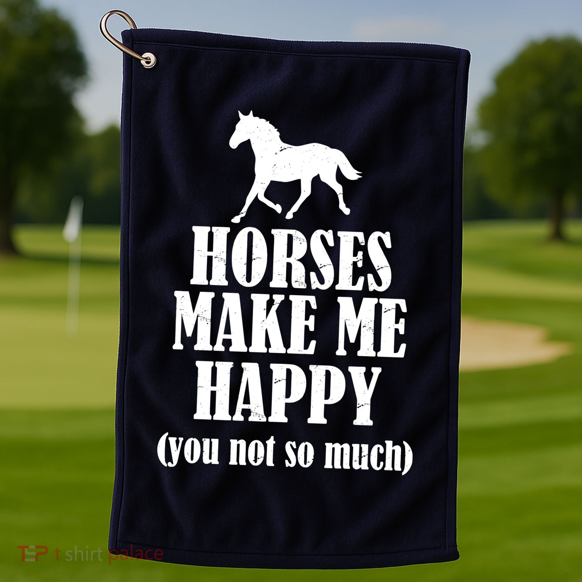 Horses Make Me Happy You Not So Much Golf Towel