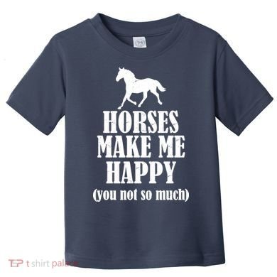 Horses Make Me Happy You Not So Much Toddler T-Shirt