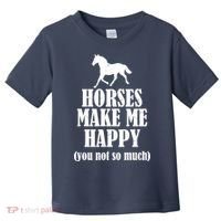 Horses Make Me Happy You Not So Much Toddler T-Shirt thumb 0