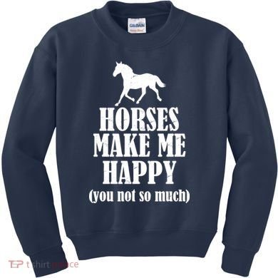 Horses Make Me Happy You Not So Much Kids Sweatshirt