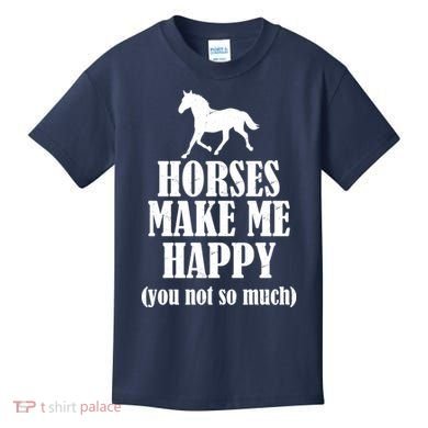 Horses Make Me Happy You Not So Much Kids T-Shirt