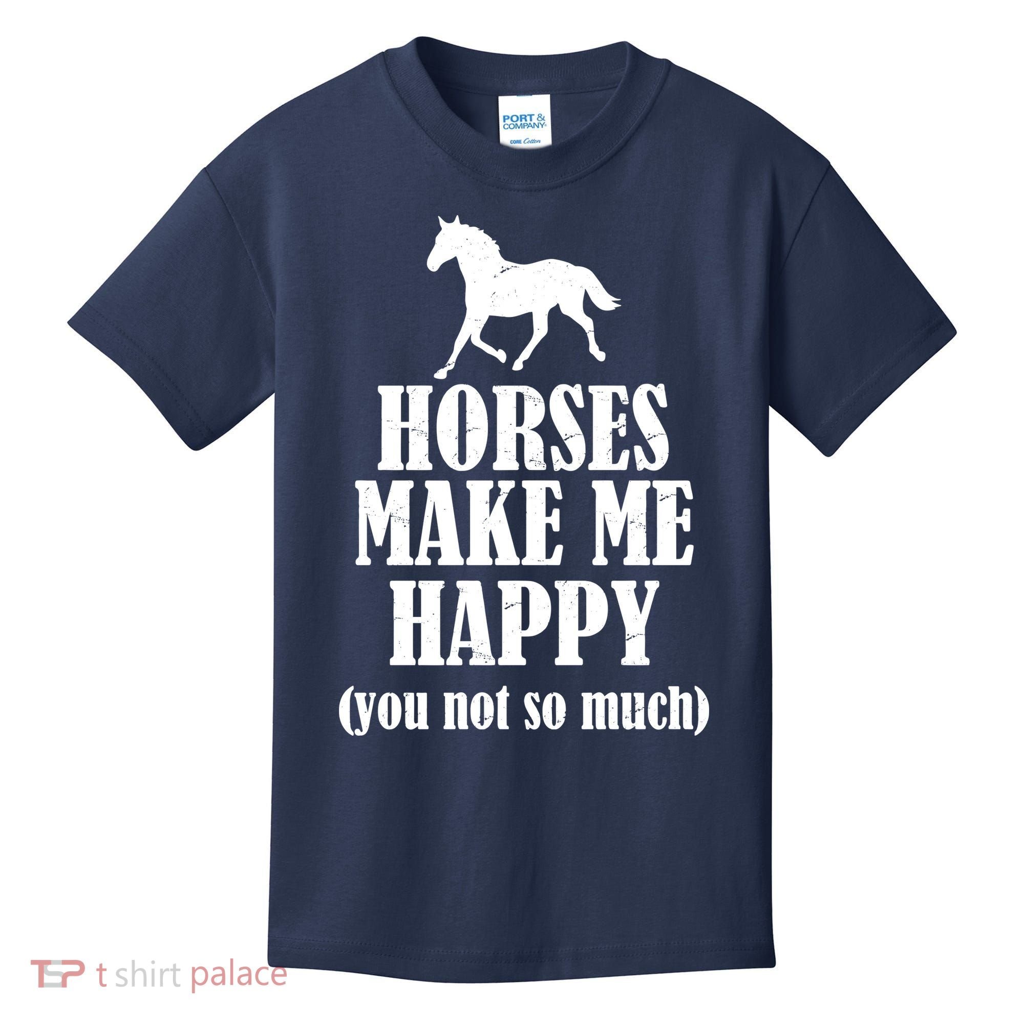 Horses Make Me Happy You Not So Much Kids T-Shirt