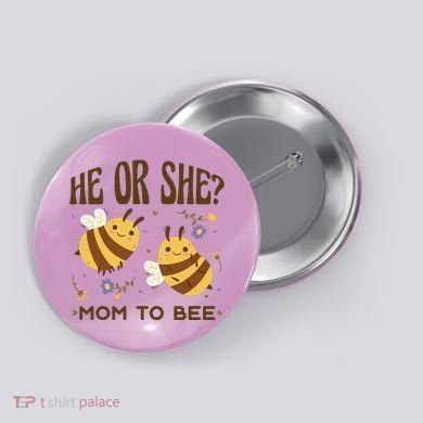 He Or She Mom To Bee Gender Reveal Button
