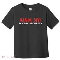 Hands Off Social Security Protest Resist Save Democracy Toddler T-Shirt thumb 0