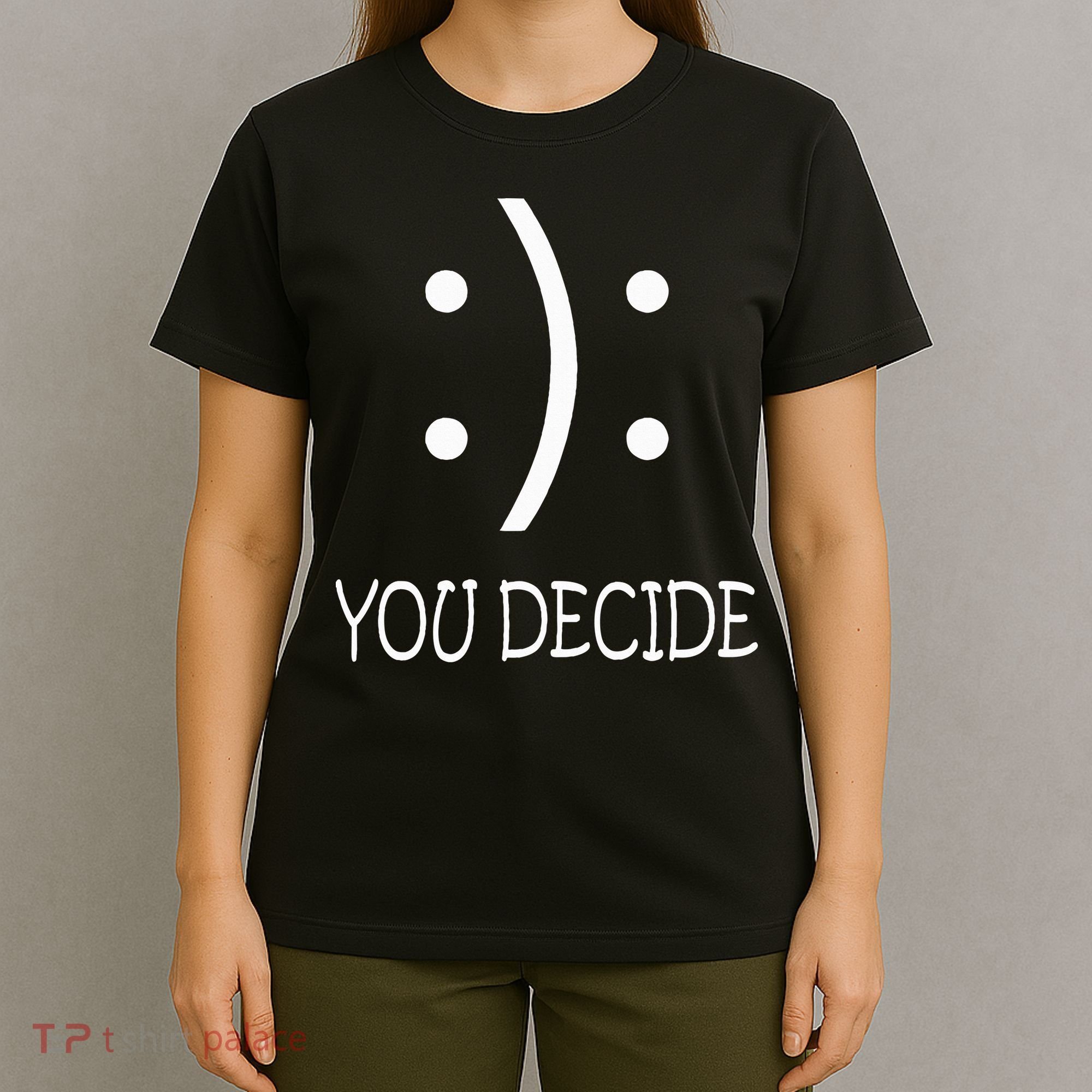 Happy Or Sad You Decide Smile Frown T-Shirt