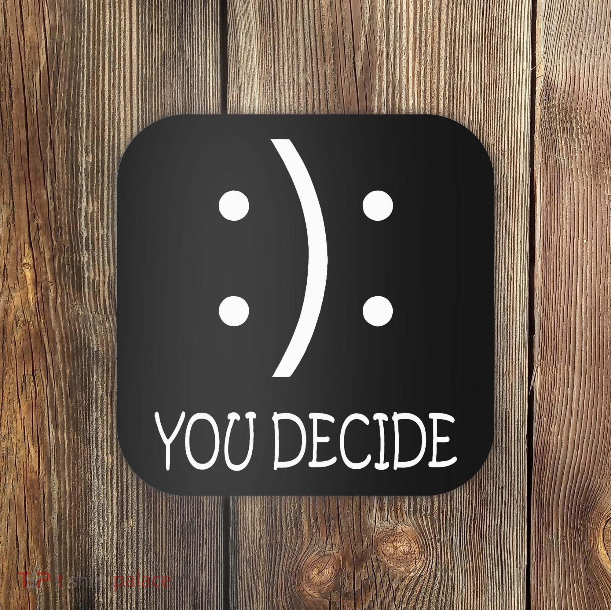 Happy Or Sad You Decide Smile Frown Coaster