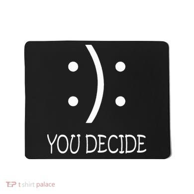 Happy Or Sad You Decide Smile Frown Mousepad