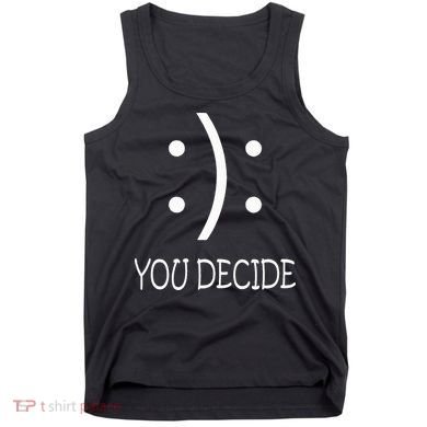 Happy Or Sad You Decide Smile Frown Tank Top