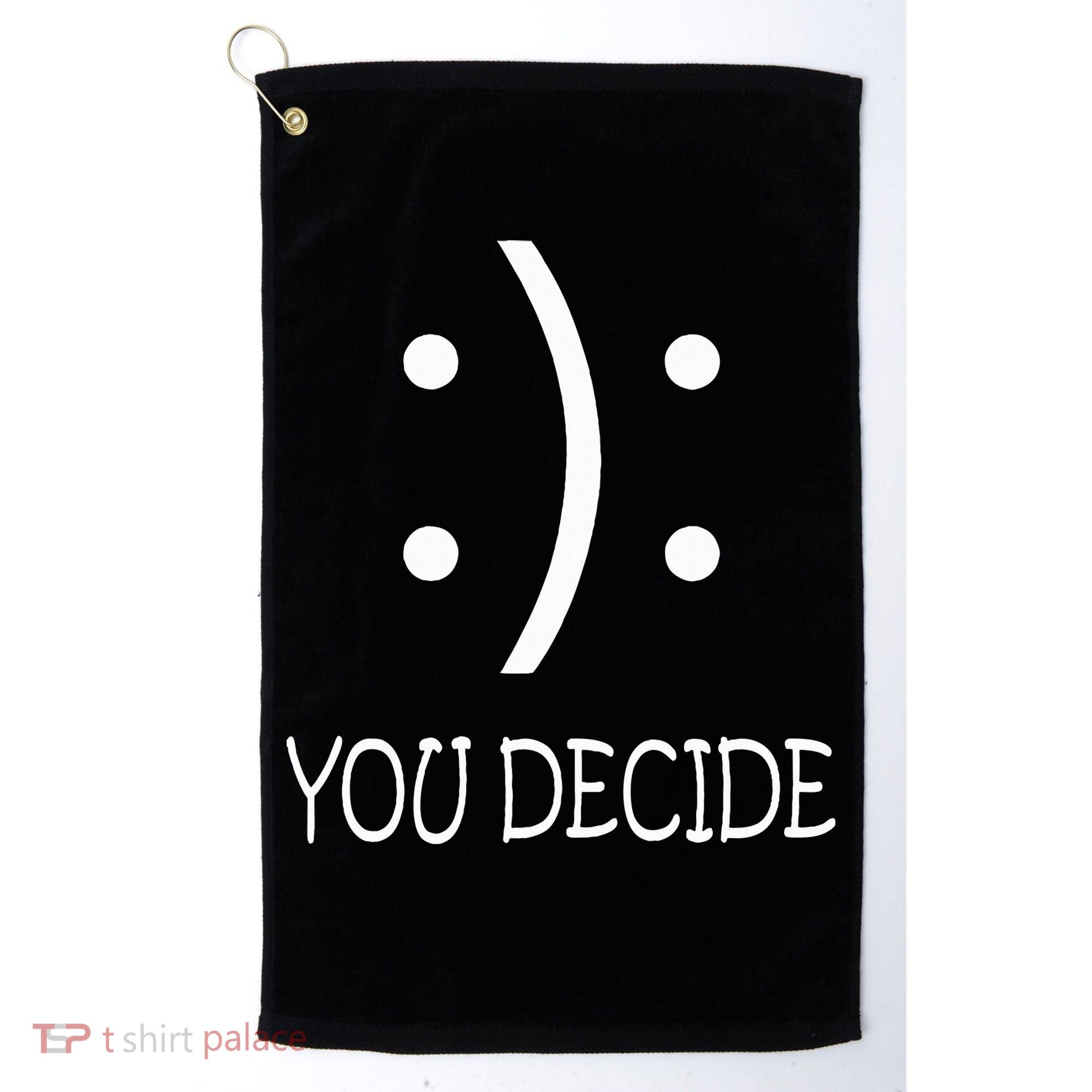 Happy Or Sad You Decide Smile Frown Golf Towel