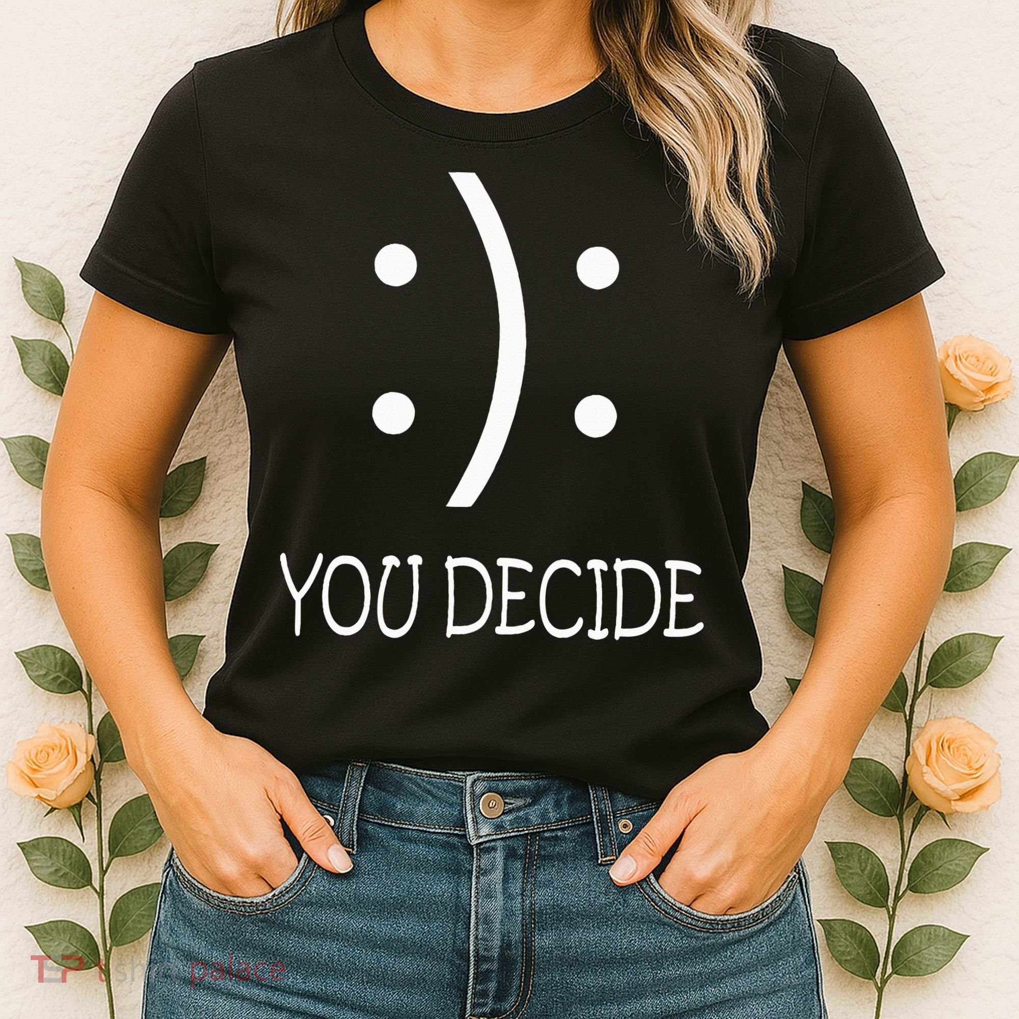 Happy Or Sad You Decide Smile Frown Women's T-Shirt
