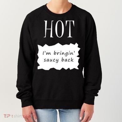 Hot I'm Bringing Saucy Back Women's Sweatshirt