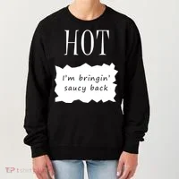 Hot I'm Bringing Saucy Back Women's Sweatshirt thumb 0