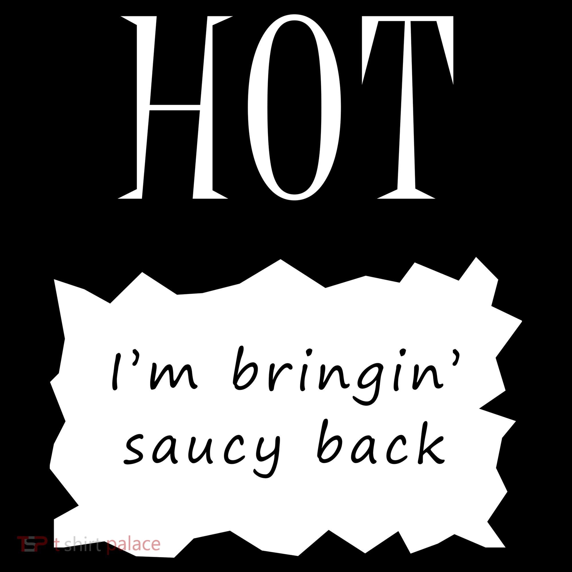 Hot I'm Bringing Saucy Back Backpack