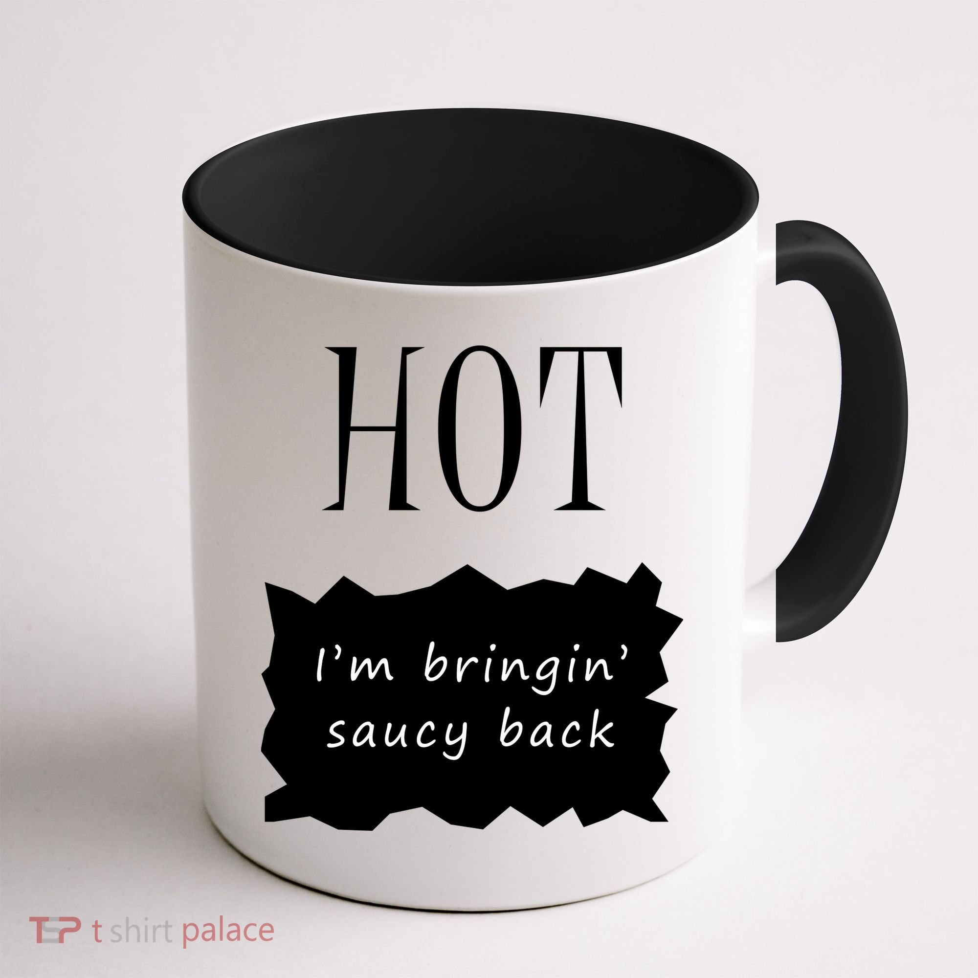 Hot I'm Bringing Saucy Back Coffee Mug