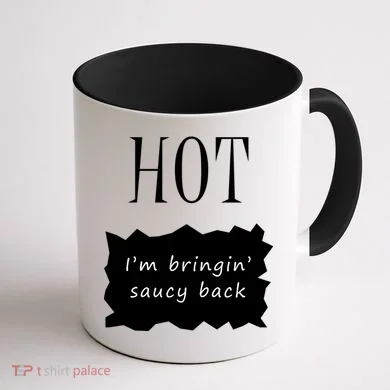 Hot I'm Bringing Saucy Back Coffee Mug back