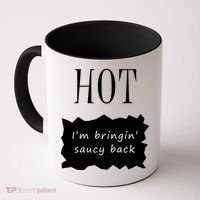 Hot I'm Bringing Saucy Back Coffee Mug thumb 0