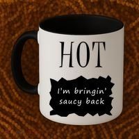 Hot I'm Bringing Saucy Back Coffee Mug thumb 2