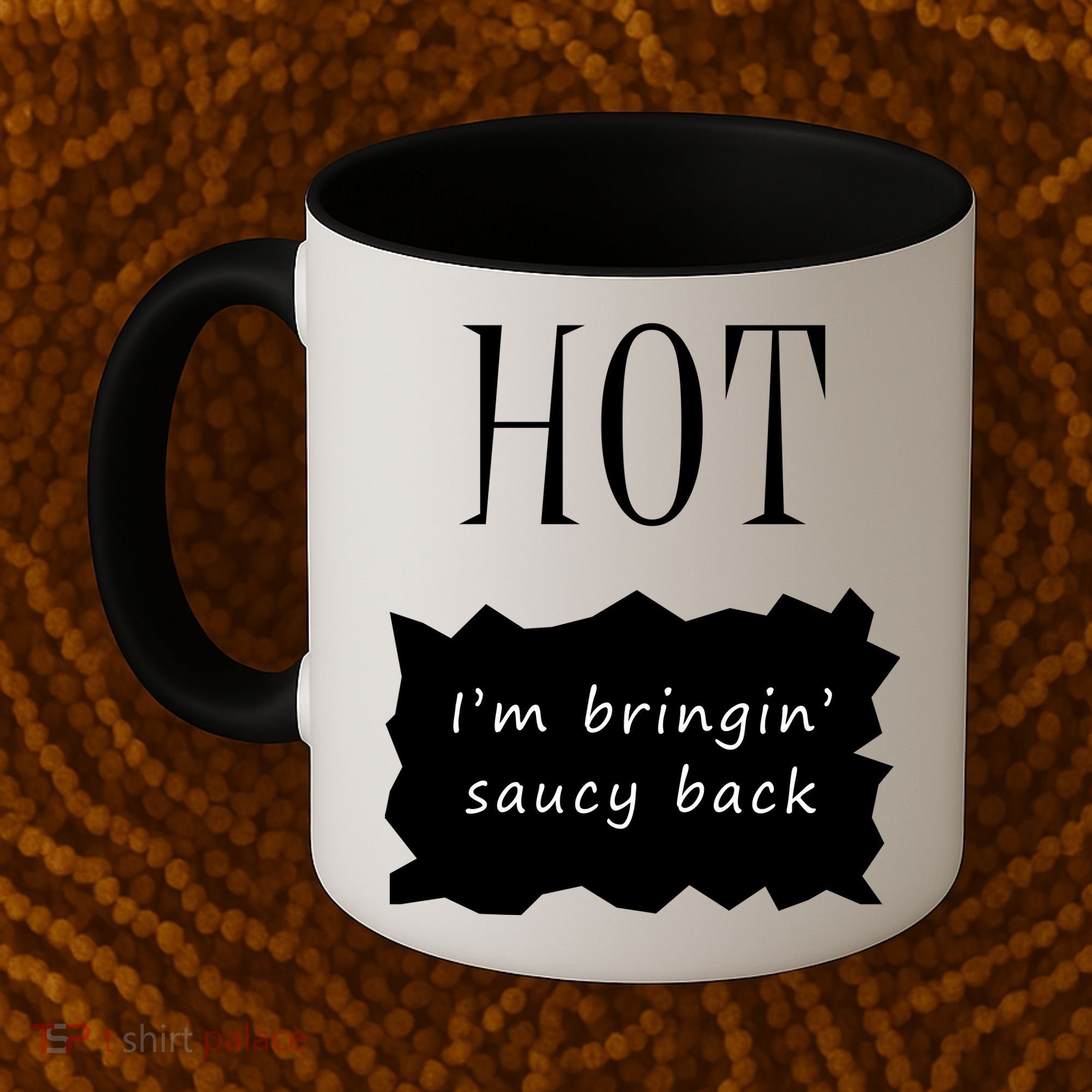 Hot I'm Bringing Saucy Back Coffee Mug